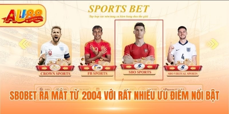 SBOBET ra mắt từ 2004 với rất nhiều ưu điểm nổi bật